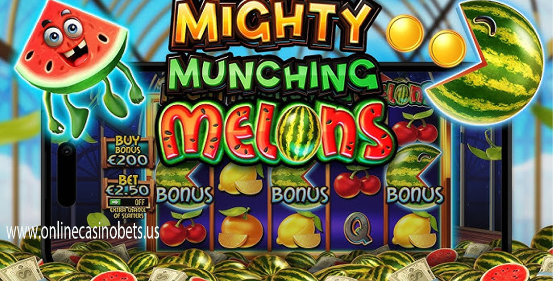 Mighty Munching Melons